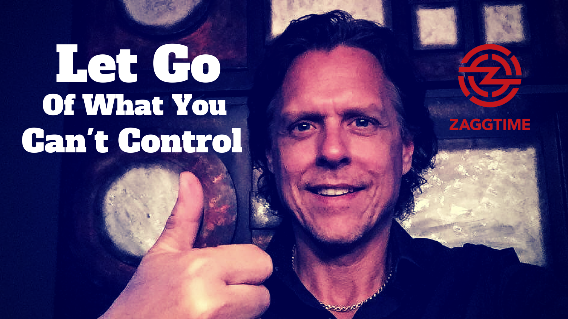 Let Go Of What You Can’t Control - ZAGGTIME