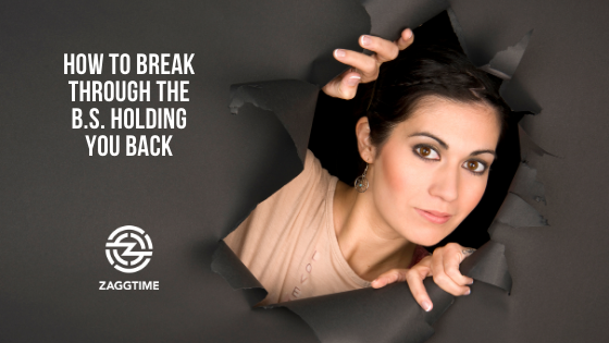 How to break through the B.S. holding you back
