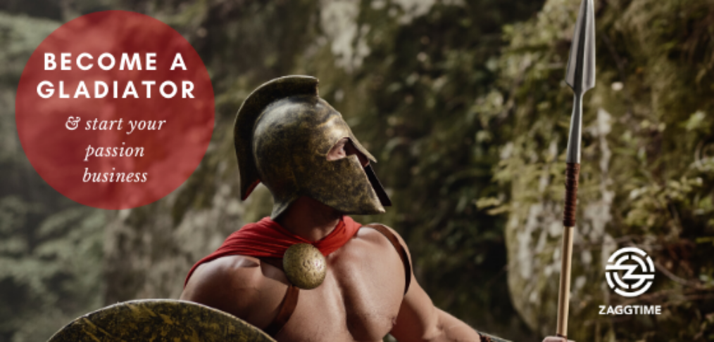 Become a gladiator and start your passion business