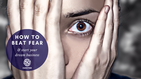 How to beat fear and start your dream business