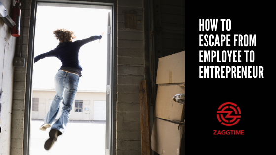 How to escape from employee to entrepreneur