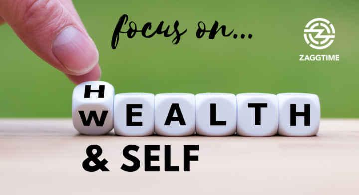 Focus on health, wealth & self